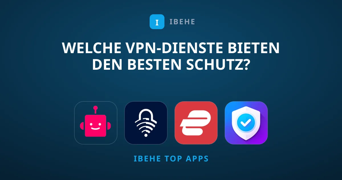 Welche VPN-Dienste bieten den besten Schutz?